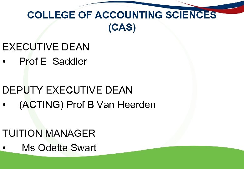 COLLEGE OF ACCOUNTING SCIENCES (CAS) EXECUTIVE DEAN • Prof E Saddler DEPUTY EXECUTIVE DEAN