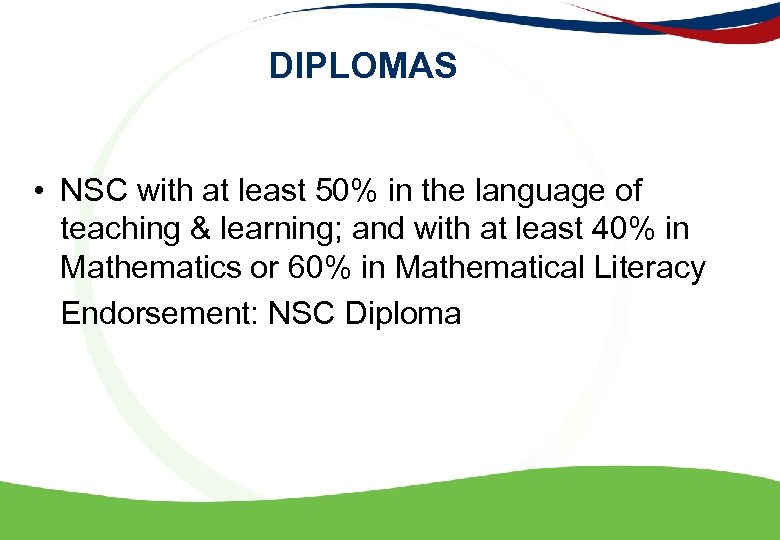 DIPLOMAS • NSC with at least 50% in the language of teaching & learning;