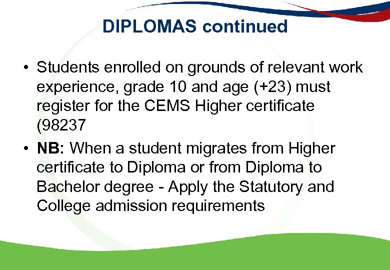 DIPLOMAS continued • Students enrolled on grounds of relevant work experience, grade 10 and