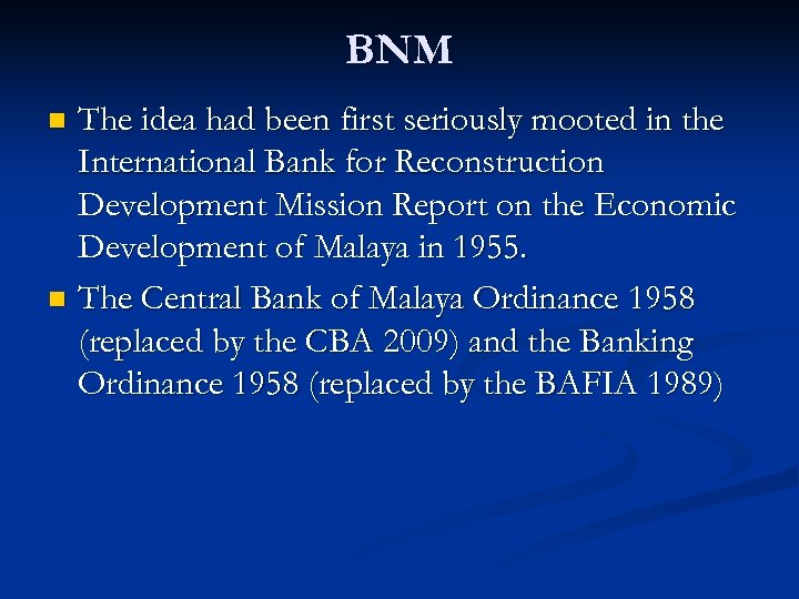 BNM The idea had been first seriously mooted in the International Bank for Reconstruction