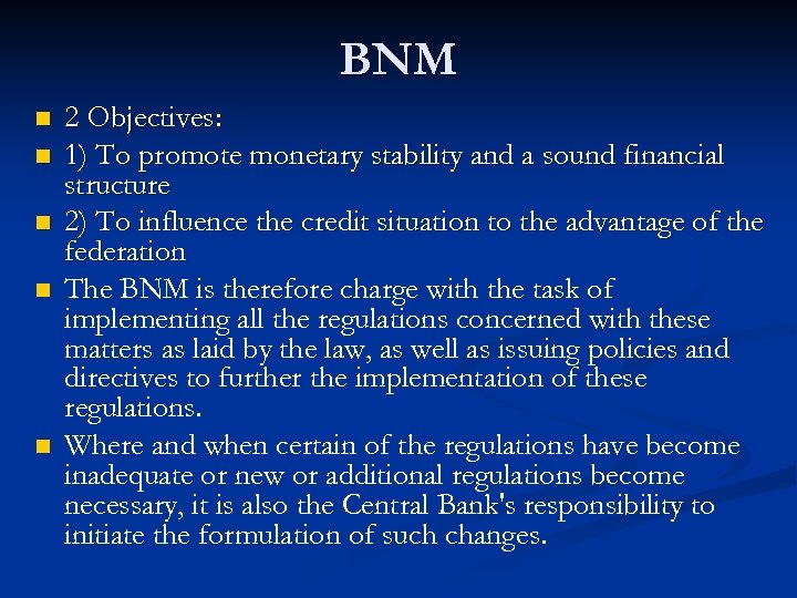 BNM n n n 2 Objectives: 1) To promote monetary stability and a sound