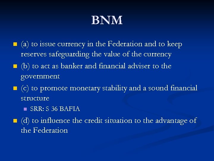 BNM n n n (a) to issue currency in the Federation and to keep