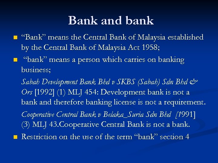 Bank and bank n n n “Bank” means the Central Bank of Malaysia established