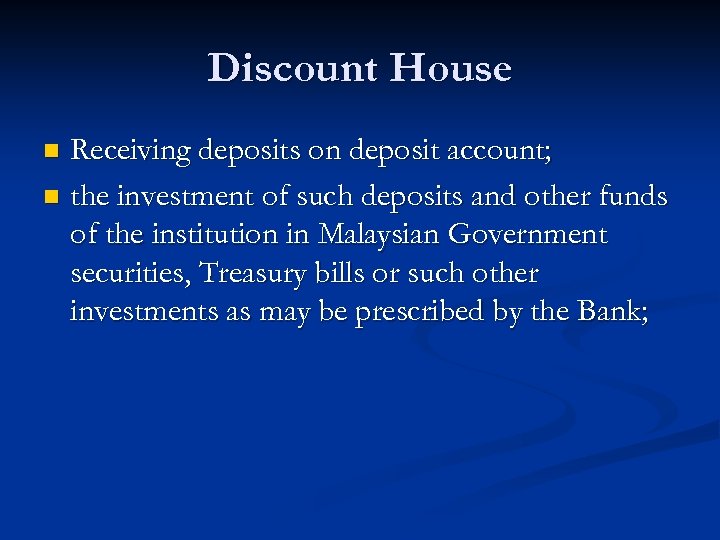 Discount House Receiving deposits on deposit account; n the investment of such deposits and