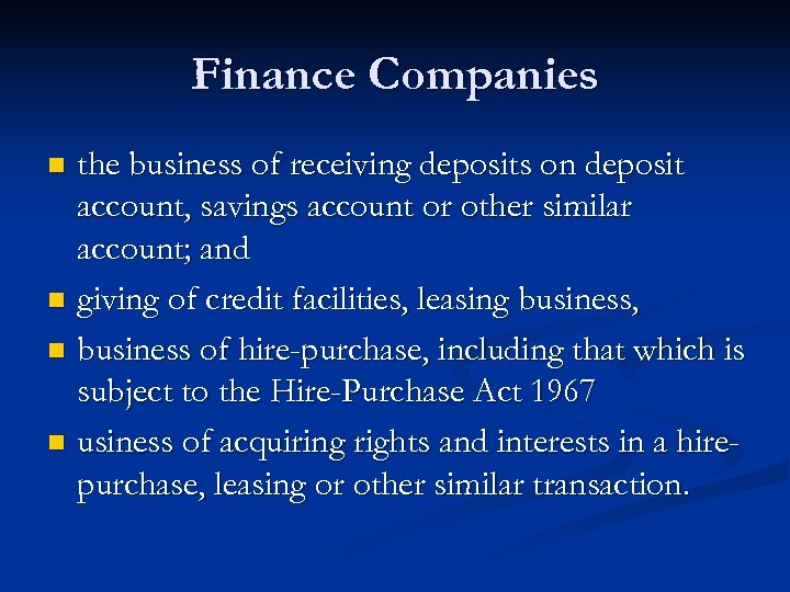 Finance Companies the business of receiving deposits on deposit account, savings account or other