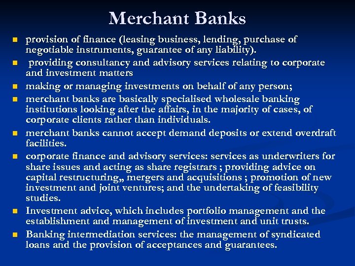 Merchant Banks n n n n provision of finance (leasing business, lending, purchase of