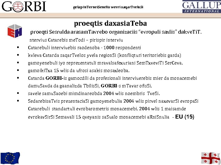 gelap in. Ternei. Senelis wevri saqar. Tvelo. Si proeqtis daxasia. Teba proeqti Sesrulda arasam.