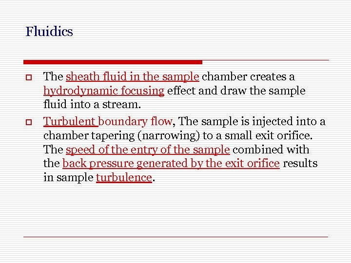 Fluidics o o The sheath fluid in the sample chamber creates a hydrodynamic focusing