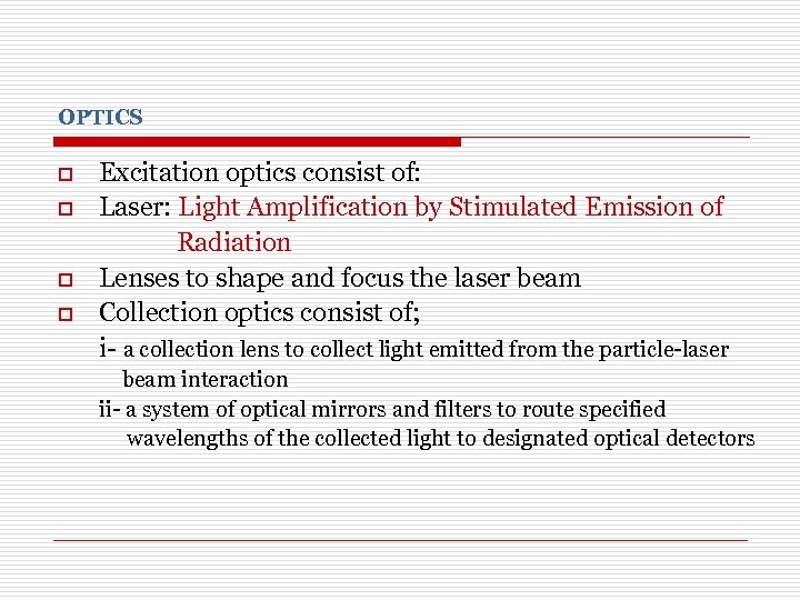 OPTICS o o Excitation optics consist of: Laser: Light Amplification by Stimulated Emission of