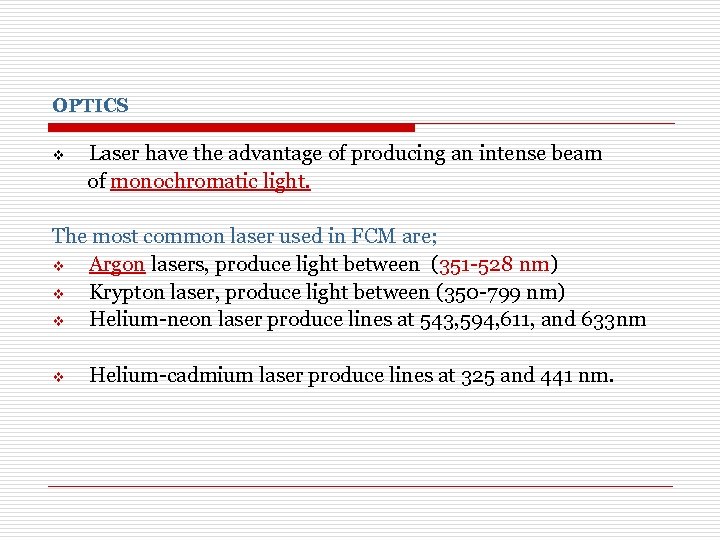 OPTICS v Laser have the advantage of producing an intense beam of monochromatic light.