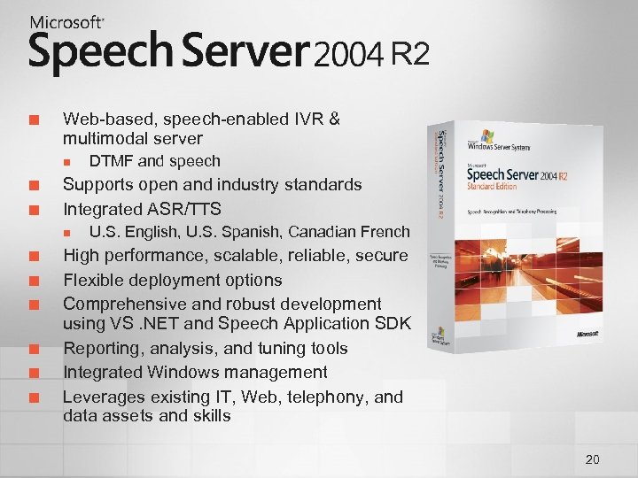 R 2 ¢ Web-based, speech-enabled IVR & multimodal server n ¢ ¢ Supports open