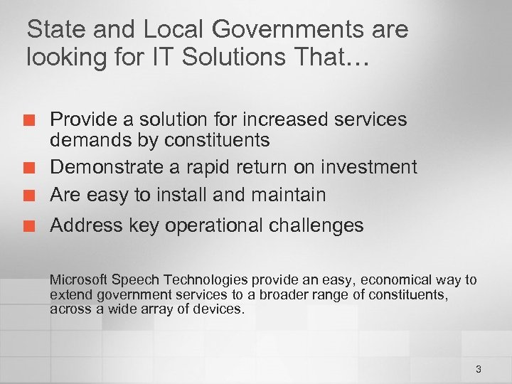 State and Local Governments are looking for IT Solutions That… ¢ Provide a solution