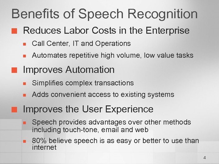 Benefits of Speech Recognition ¢ Reduces Labor Costs in the Enterprise n n ¢