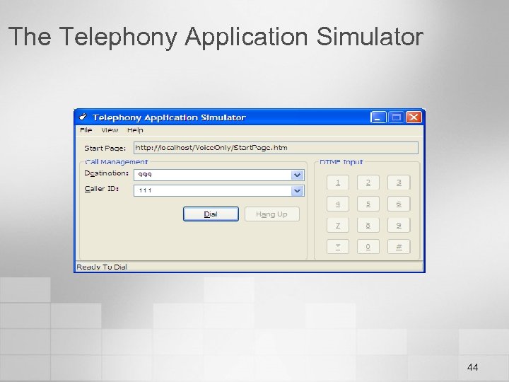 The Telephony Application Simulator 44 