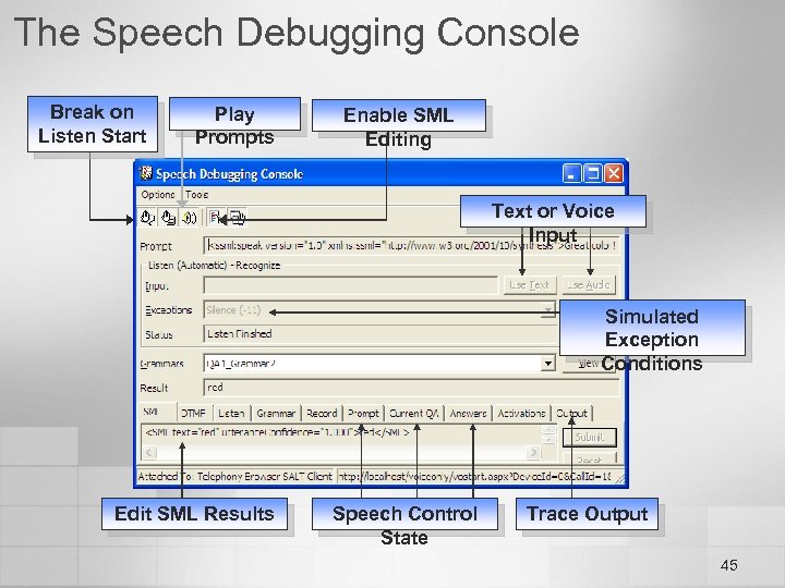 The Speech Debugging Console Break on Listen Start Play Prompts Enable SML Editing Text