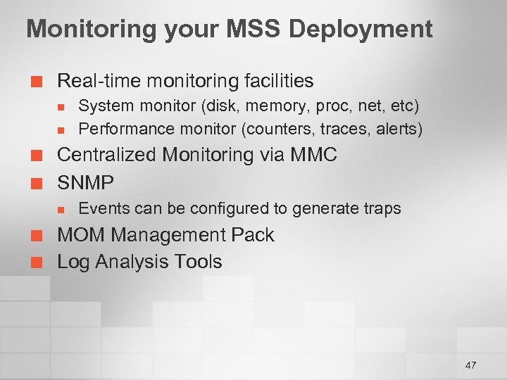 Monitoring your MSS Deployment ¢ Real-time monitoring facilities n n ¢ ¢ Centralized Monitoring