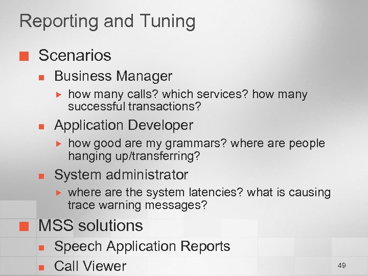 Reporting and Tuning ¢ Scenarios n Business Manager n Application Developer n how good