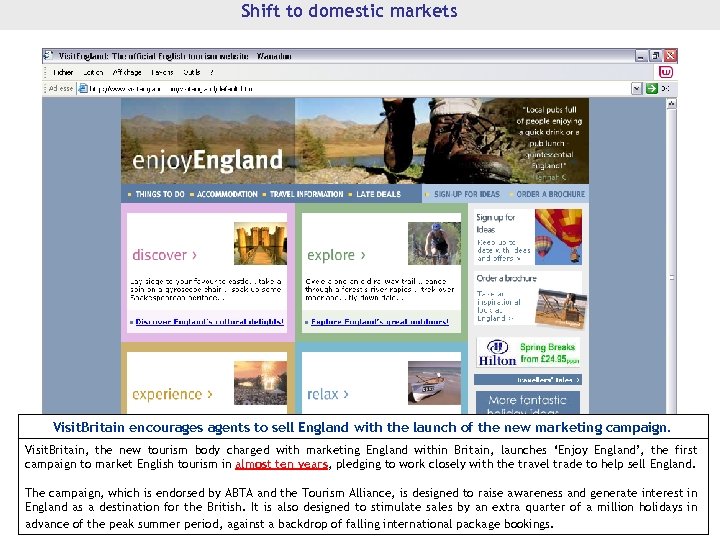 Shift to domestic markets Visit. Britain encourages agents to sell England with the launch