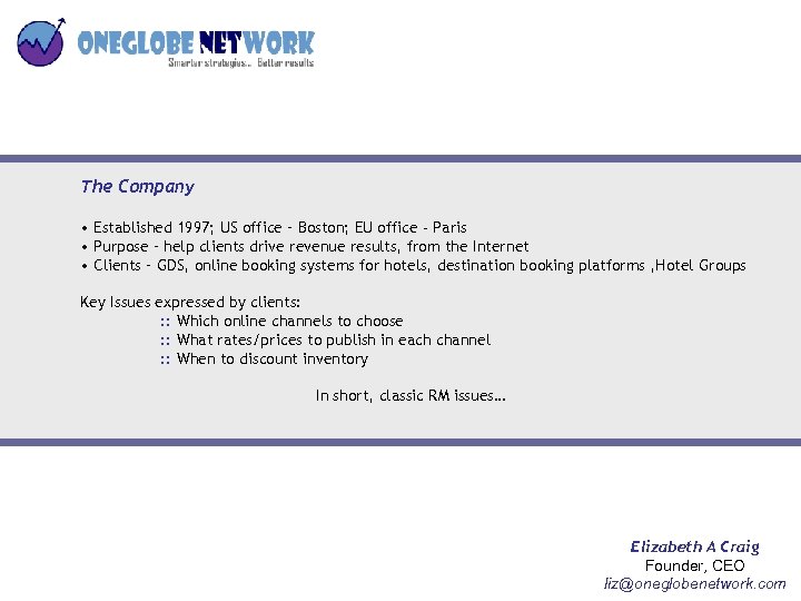 The Company • Established 1997; US office – Boston; EU office - Paris •