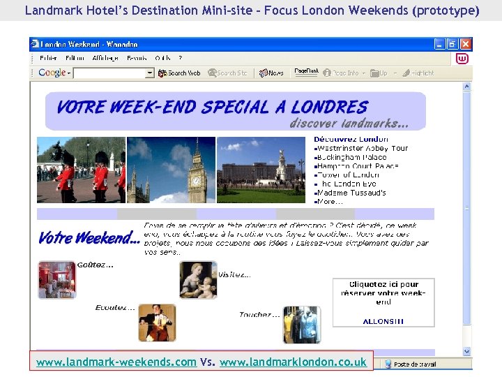 Landmark Hotel’s Destination Mini-site - Focus London Weekends (prototype) www. landmark-weekends. com Vs. www.
