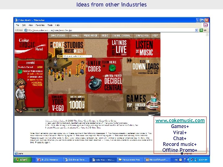 Ideas from other industries www. cokemusic. com Games+ Viral+ Chat+ Record music+ Offline Promo+