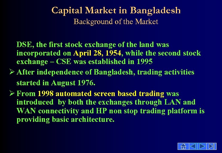 Capital Market in Bangladesh Background of the Market DSE, the first stock exchange of
