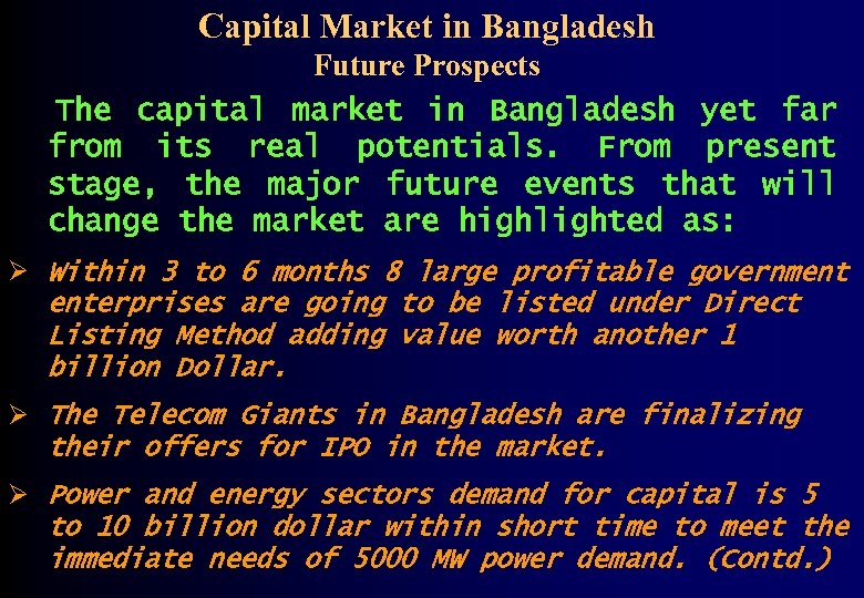 Capital Market in Bangladesh Future Prospects The capital market in Bangladesh yet far from