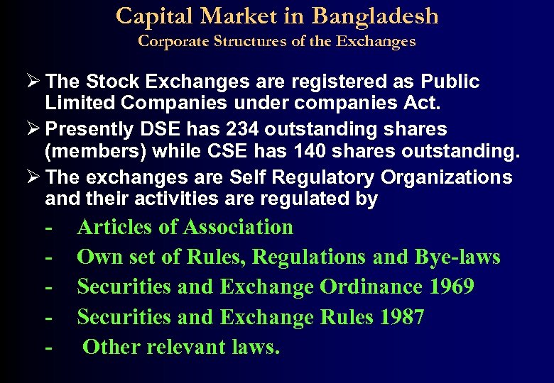Capital Market in Bangladesh Corporate Structures of the Exchanges Ø The Stock Exchanges are
