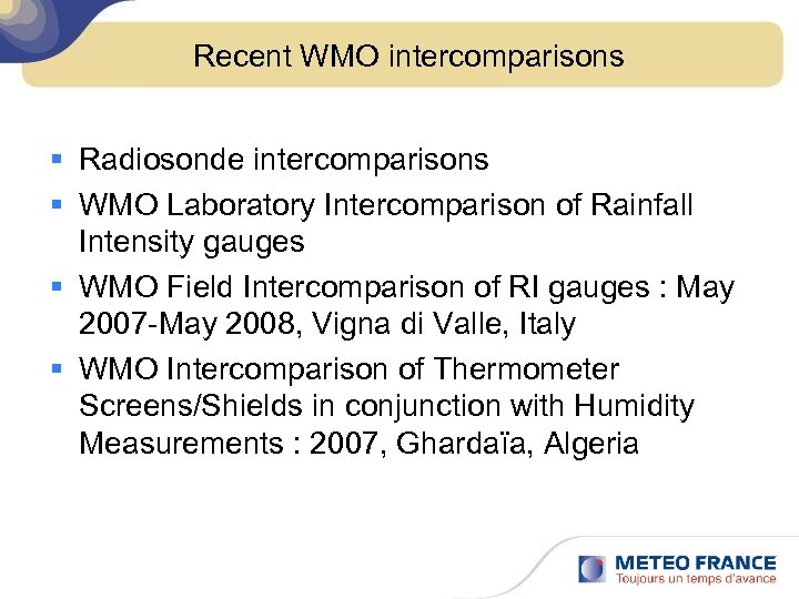 Recent WMO intercomparisons § Radiosonde intercomparisons § WMO Laboratory Intercomparison of Rainfall Intensity gauges