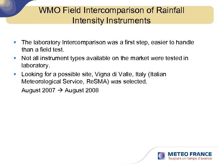 WMO Field Intercomparison of Rainfall Intensity Instruments § The laboratory Intercomparison was a first