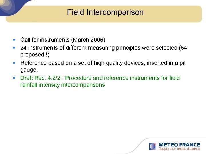 Field Intercomparison § Call for instruments (March 2006) § 24 instruments of different measuring