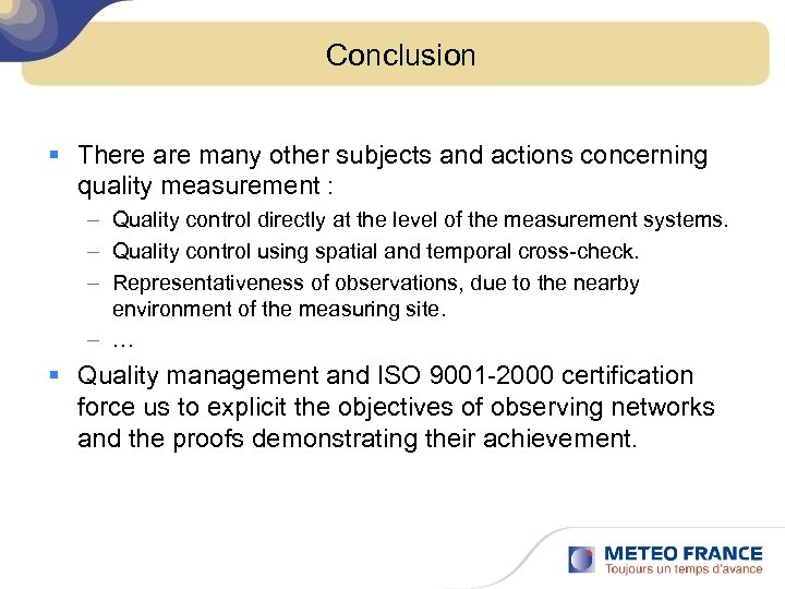 Conclusion § There are many other subjects and actions concerning quality measurement : –