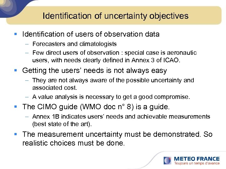 Identification of uncertainty objectives § Identification of users of observation data – Forecasters and