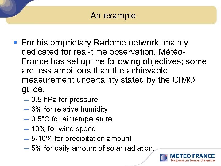 An example § For his proprietary Radome network, mainly dedicated for real-time observation, Météo.