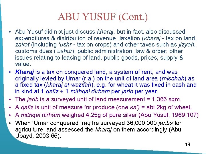 ABU YUSUF (Cont. ) • Abu Yusuf did not just discuss kharaj, but in