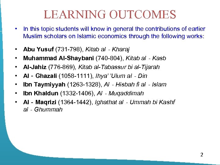 LEARNING OUTCOMES • In this topic students will know in general the contributions of