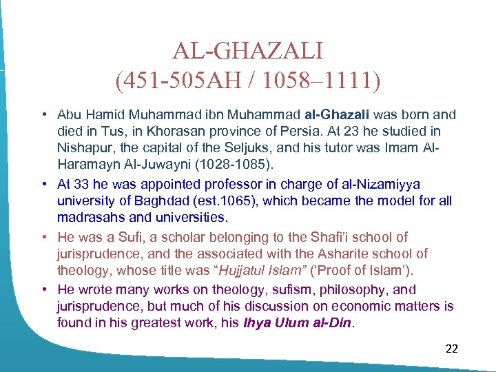 AL-GHAZALI (451 -505 AH / 1058– 1111) • Abu Hamid Muhammad ibn Muhammad al-Ghazali