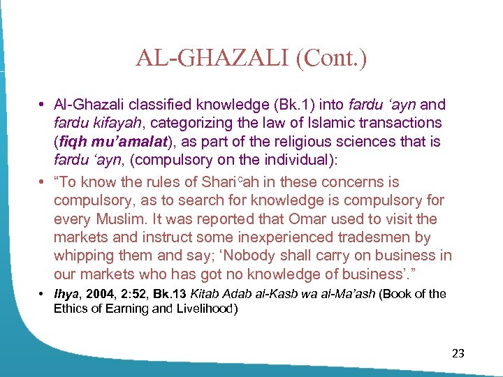 AL-GHAZALI (Cont. ) • Al-Ghazali classified knowledge (Bk. 1) into fardu ‘ayn and fardu