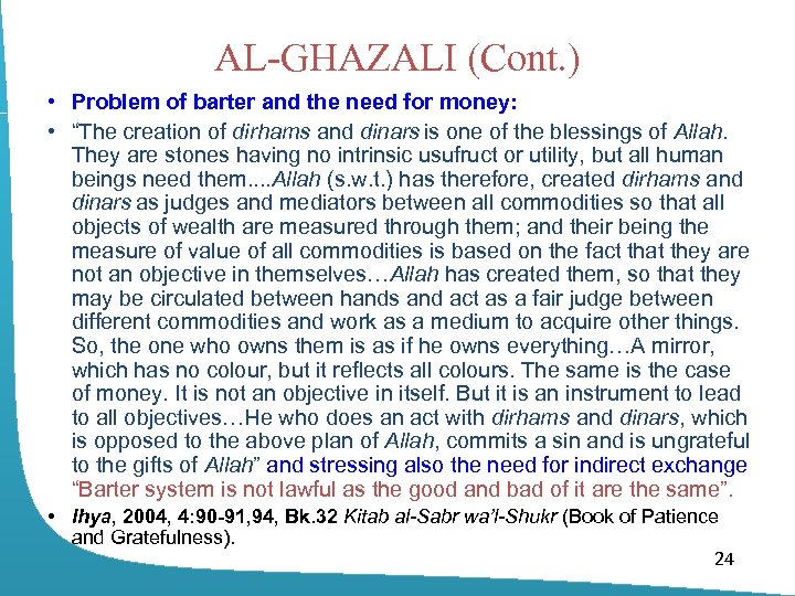 AL-GHAZALI (Cont. ) • Problem of barter and the need for money: • “The