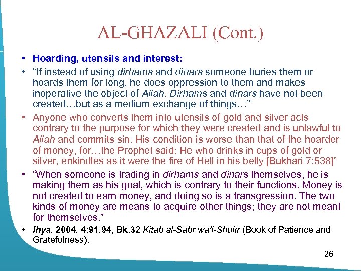 AL-GHAZALI (Cont. ) • Hoarding, utensils and interest: • “If instead of using dirhams