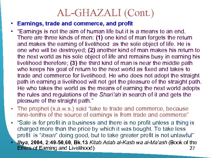 AL-GHAZALI (Cont. ) • Earnings, trade and commerce, and profit • “Earnings is not