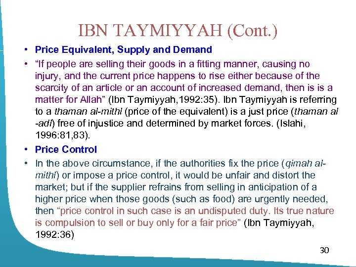 IBN TAYMIYYAH (Cont. ) • Price Equivalent, Supply and Demand • “If people are