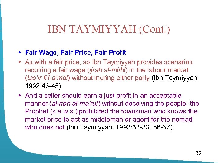 IBN TAYMIYYAH (Cont. ) • Fair Wage, Fair Price, Fair Profit • As with