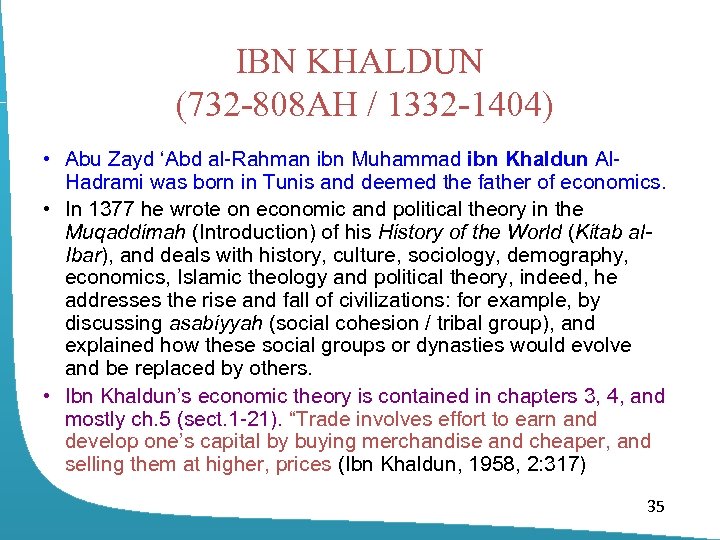 IBN KHALDUN (732 -808 AH / 1332 -1404) • Abu Zayd ‘Abd al-Rahman ibn