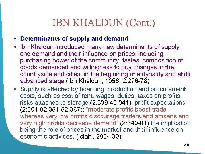 IBN KHALDUN (Cont. ) • Determinants of supply and demand • Ibn Khaldun introduced