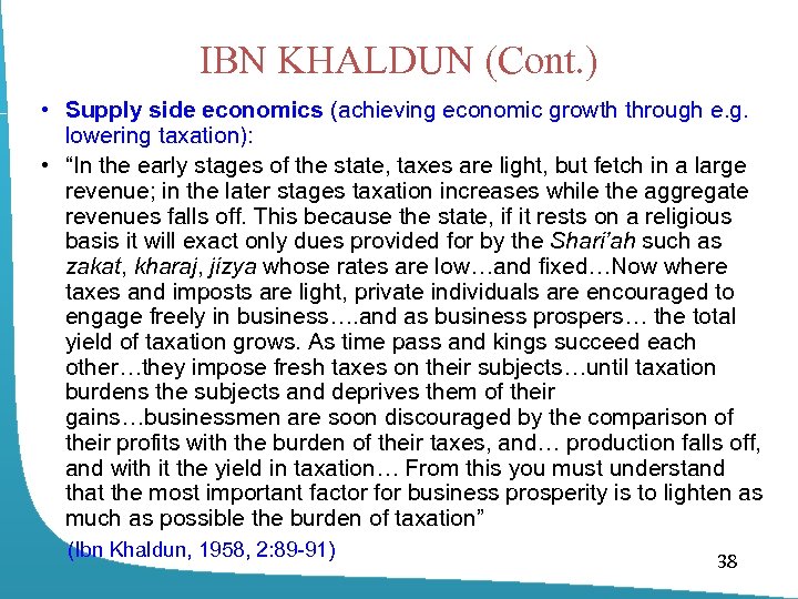 IBN KHALDUN (Cont. ) • Supply side economics (achieving economic growth through e. g.