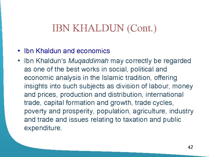 IBN KHALDUN (Cont. ) • Ibn Khaldun and economics • Ibn Khaldun’s Muqaddimah may