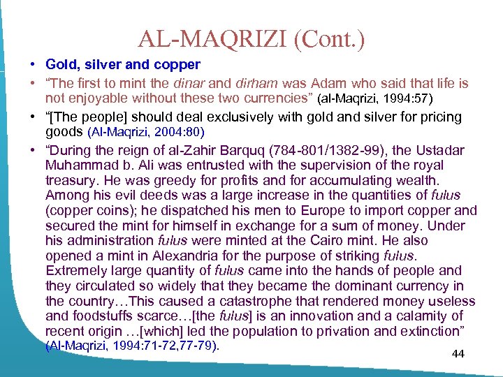 AL-MAQRIZI (Cont. ) • Gold, silver and copper • “The first to mint the