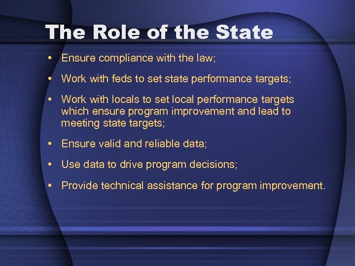 The Role of the State • Ensure compliance with the law; • Work with