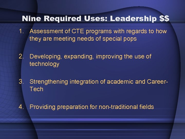 Nine Required Uses: Leadership $$ 1. Assessment of CTE programs with regards to how